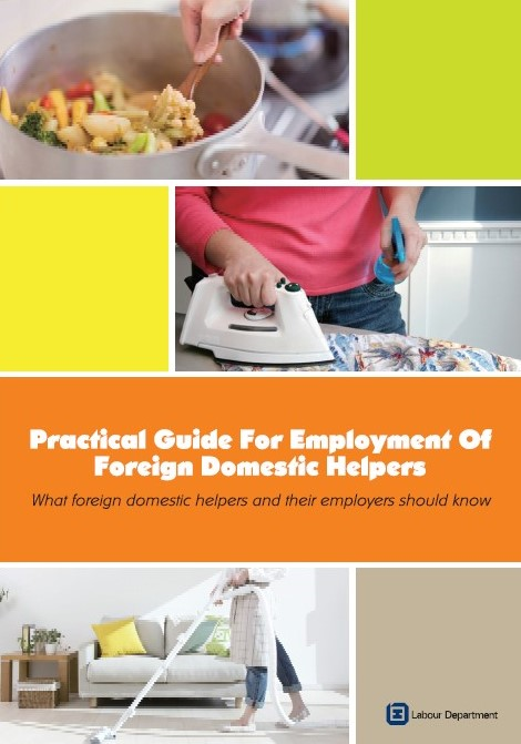 Practical Guide for Employment of Foreign Domestic Helpers - What Foreign Domestic Helpers and Their Employers Should Know