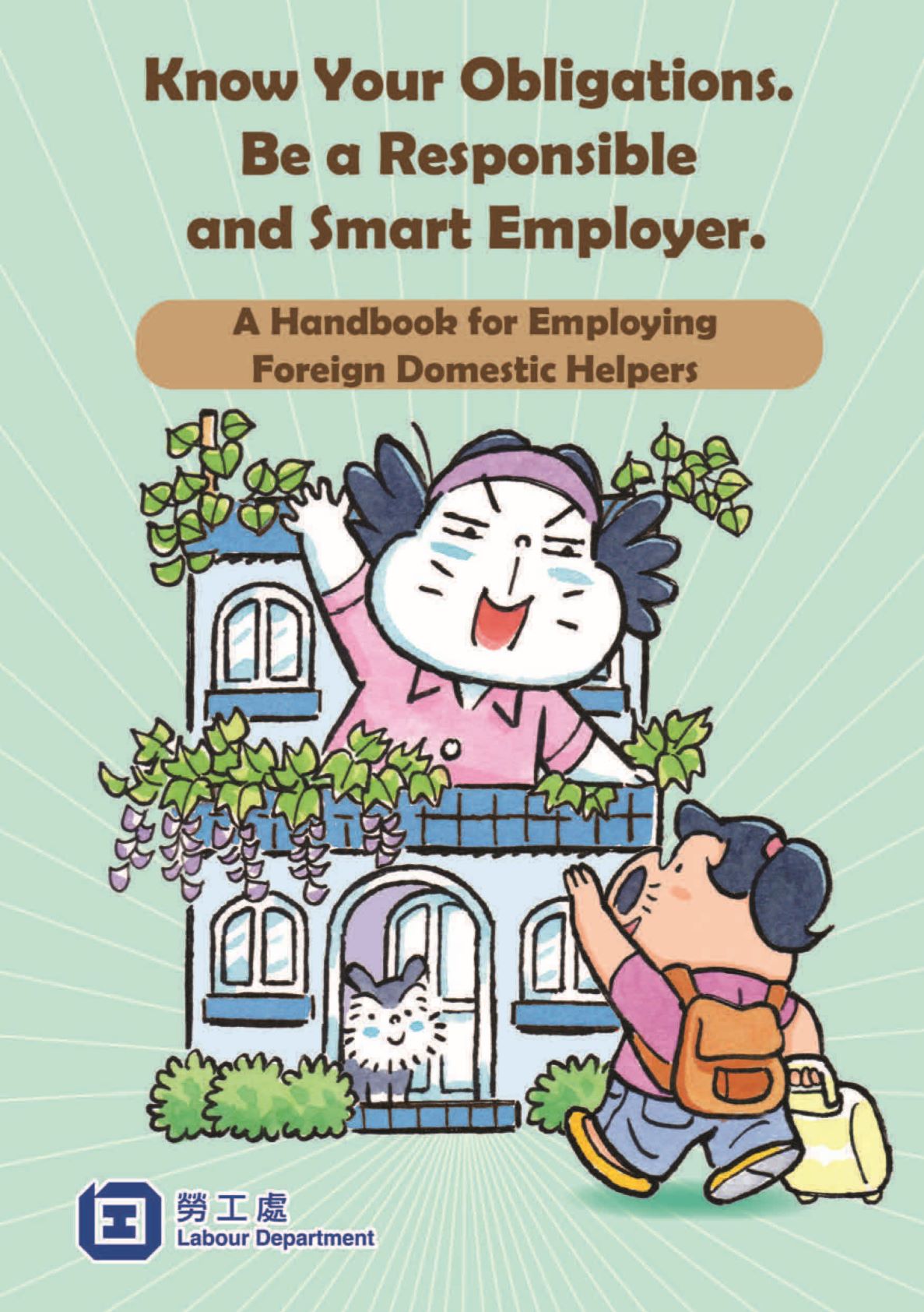 Know Your Obligations. Be a Responsible and Smart Employer. -  A Handbook for employing Foreign Domestic Helpers