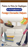 Practical Guide for Employment of Foreign Domestic Helpers - What Foreign Domestic Helpers and Their Employers Should Know Practical Guide for Employment of Foreign Domestic Helpers - What Foreign Domestic Helpers and Their Employers Should Know